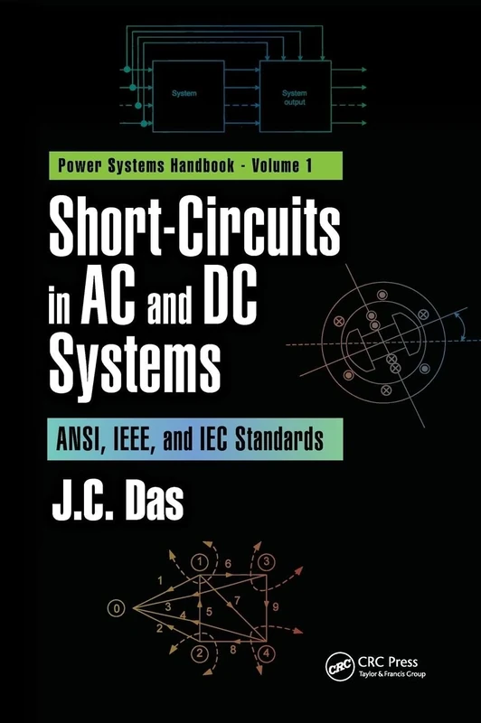 Short-Circuits in AC and DC Systems: ANSI, IEEE, and IEC Standards (Power Systems Handbook)
