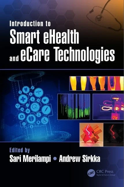 Introduction to Smart eHealth and eCare Technologies: 63 (Devices, Circuits, and Systems)