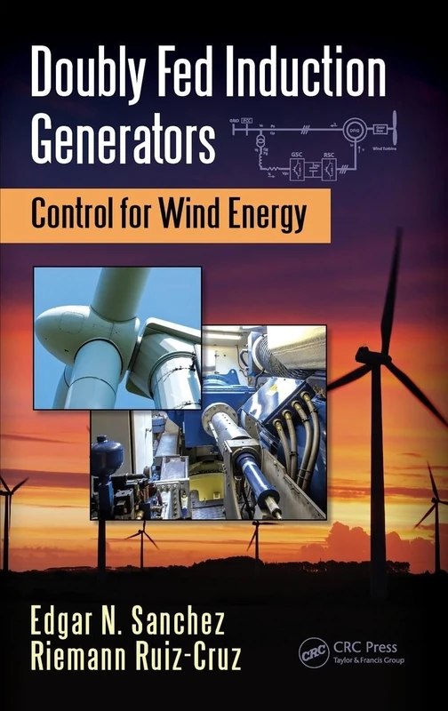 Doubly Fed Induction Generators: Control for Wind Energy (Automation and Control Engineering)