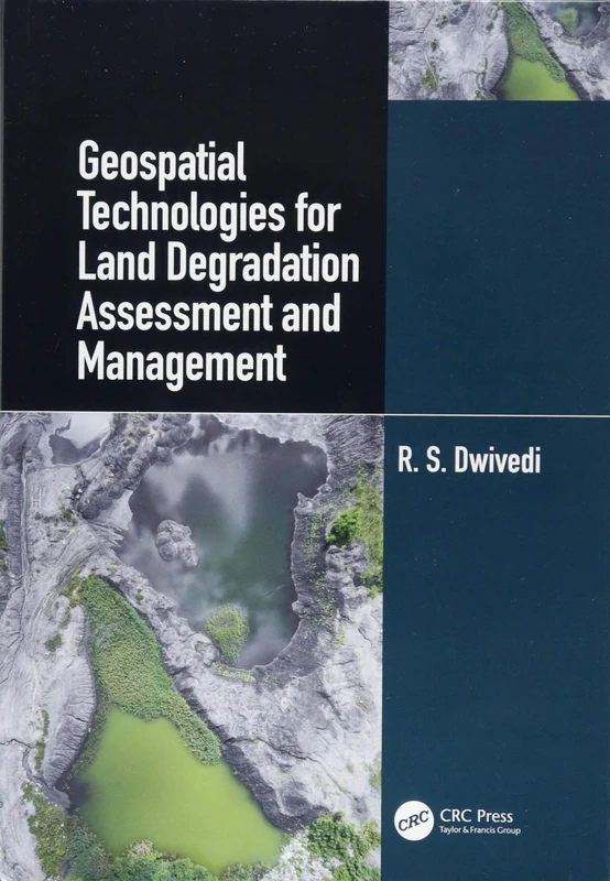 Geospatial Technologies for Land Degradation Assessment and Management