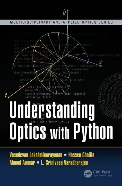 Understanding Optics with Python (Multidisciplinary and Applied Optics)