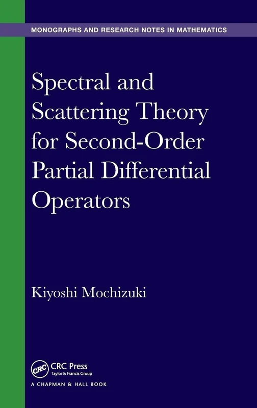 Spectral and Scattering Theory for Second Order Partial Differential Operators (Chapman & Hall/CRC Monographs and Research Notes in Mathematics)