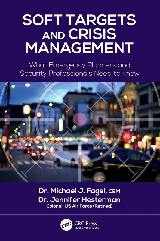 Soft Targets and Crisis Management: What Emergency Planners and Security Professionals Need to Know