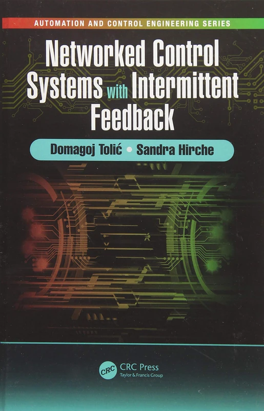 Networked Control Systems with Intermittent Feedback (Automation and Control Engineering)