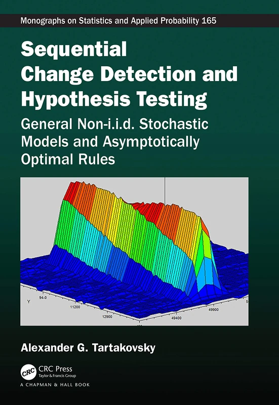 Sequential Change Detection and Hypothesis Testing: General Non-i.i.d. Stochastic Models and Asymptotically Optimal Rules (Chapman & Hall/CRC Monographs on Statistics and Applied Probability)