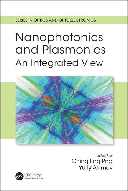 Nanophotonics and Plasmonics: An Integrated View (Series in Optics and Optoelectronics)