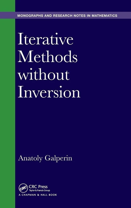 Iterative Methods without Inversion (Chapman & Hall/CRC Monographs and Research Notes in Mathematics)