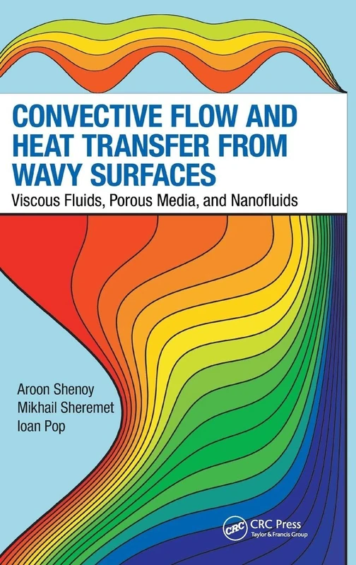 CRC Press - Convective Flow and Heat Transfer from Wavy Surfaces