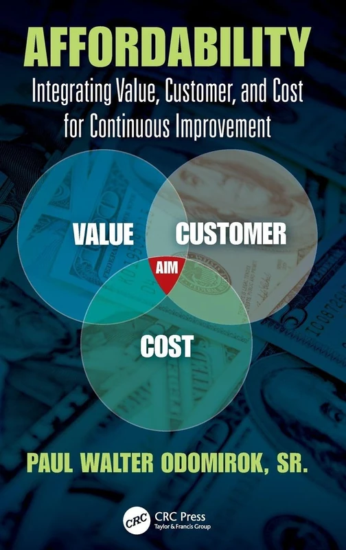 Affordability: Integrating Value, Customer, and Cost for Continuous Improvement (Continuous Improvement Series)