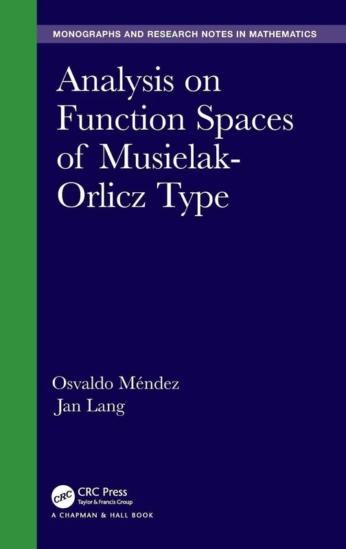Analysis on Function Spaces of Musielak-Orlicz Type (Chapman & Hall/CRC Monographs and Research Notes in Mathematics)