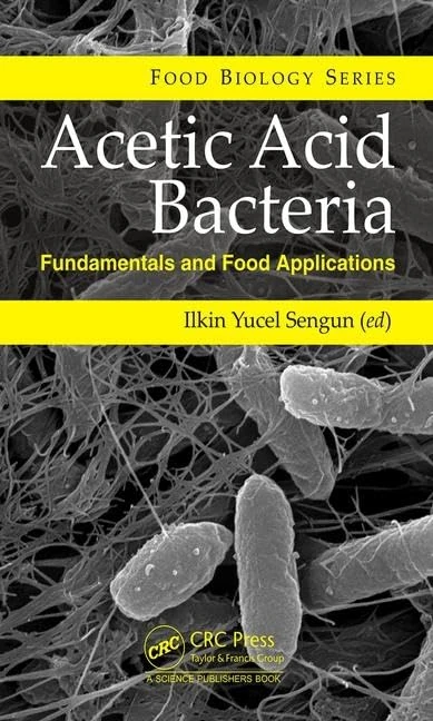 Acetic Acid Bacteria: Fundamentals and Food Applications (Food Biology Series) - Image 1