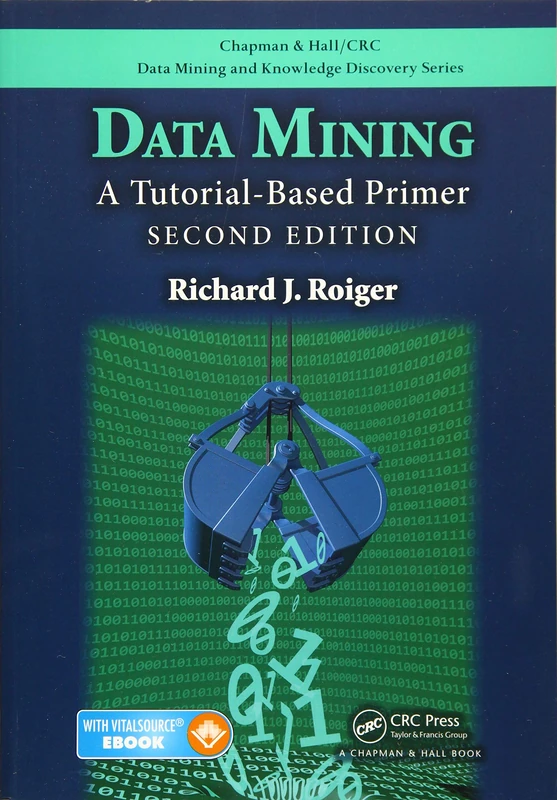 Data Mining: A Tutorial-Based Primer, Second Edition (Chapman & Hall/CRC Data Mining and Knowledge Discovery Series)