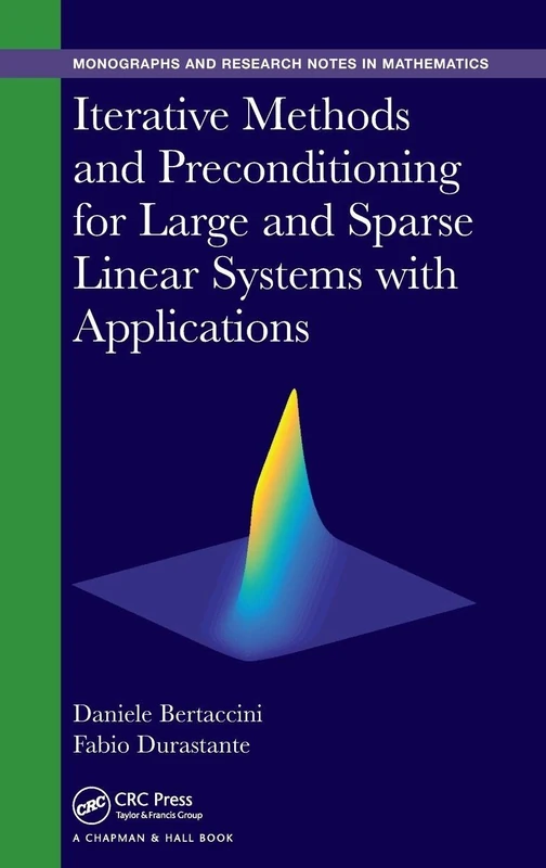 Iterative Methods and Preconditioning for Large and Sparse Linear Systems with Applications (Chapman & Hall/CRC Monographs and Research Notes in Mathematics)