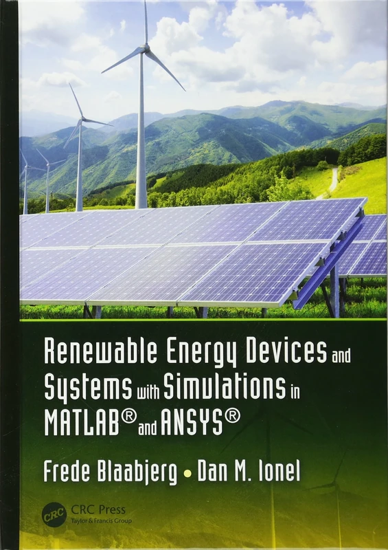 Renewable Energy Devices and Systems with Simulations in MATLAB® and ANSYS®