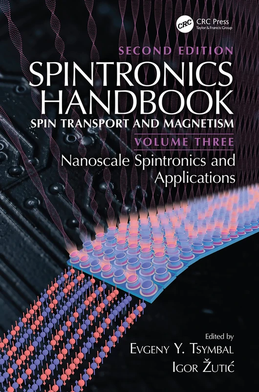 Spintronics Handbook, Second Edition: Spin Transport and Magnetism: Volume Three: Nanoscale Spintronics and Applications: 3