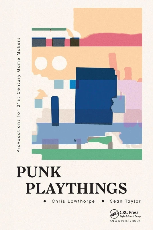 Punk Playthings: Provocations for 21st Century Game Makers