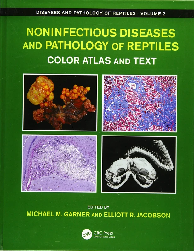 Noninfectious Diseases and Pathology of Reptiles: Color Atlas and Text, Diseases and Pathology of Reptiles, Volume 2