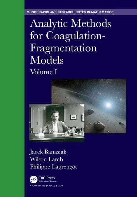 Analytic Methods for Coagulation-Fragmentation Models, Volume I: 1 (Chapman & Hall/CRC Monographs and Research Notes in Mathematics)