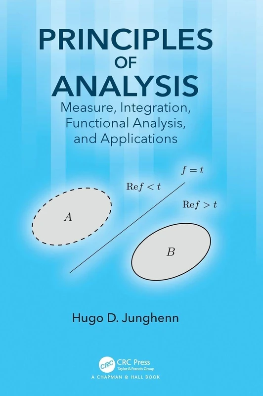 Principles of Analysis: Measure, Integration, Functional Analysis, and Applications