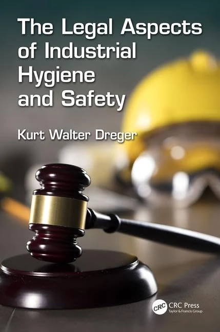 The Legal Aspects of Industrial Hygiene and Safety (Sustainable Improvements in Environment Safety and Health)