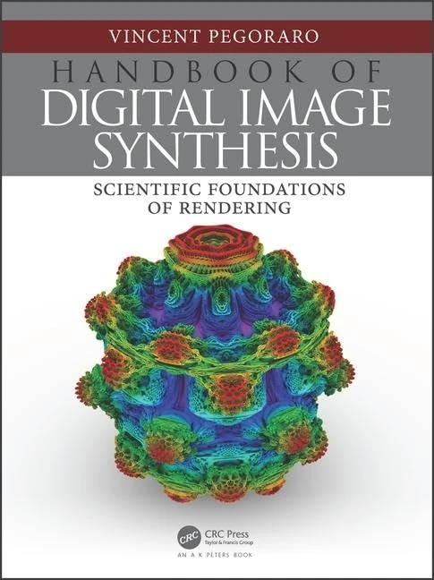 Handbook of Digital Image Synthesis: Scientific Foundations of Rendering