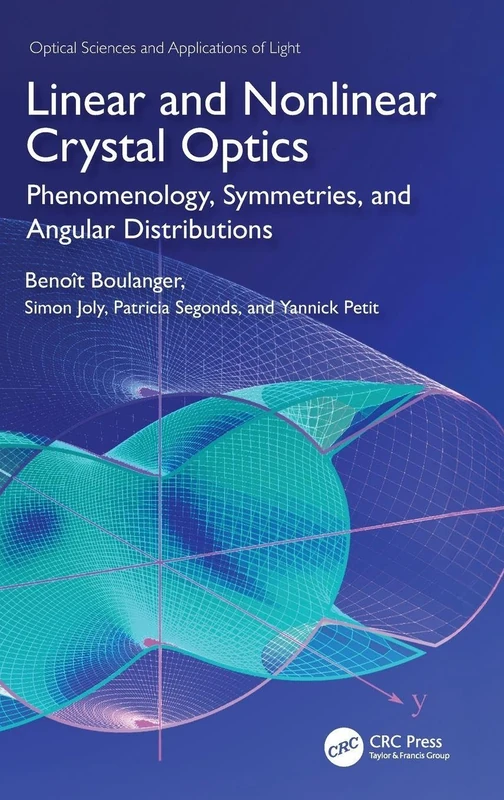 Linear and Nonlinear Crystal Optics: Phenomenology, Symmetries, and Angular Distributions (Optical Sciences and Applications of Light)