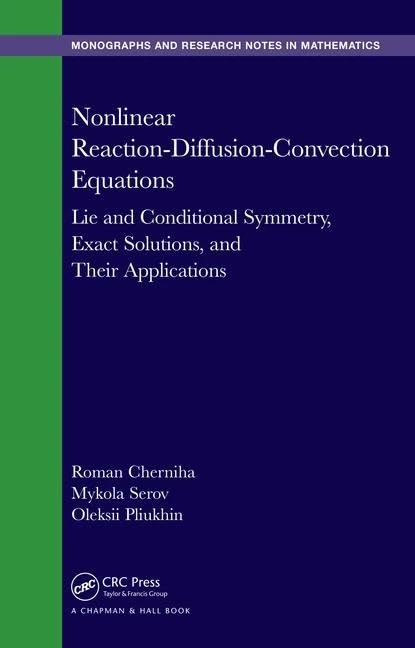 Nonlinear Reaction-Diffusion-Convection Equations: Lie and Conditional Symmetry, Exact Solutions and Their Applications (Chapman & Hall/CRC Monographs and Research Notes in Mathematics)