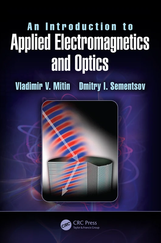 CRC Press - An Introduction to Applied Electromagnetics and Optics