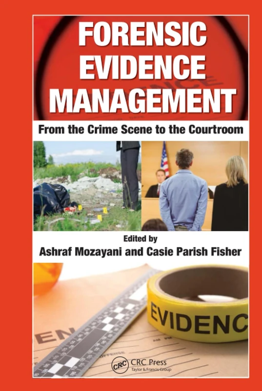 Forensic Evidence Management: From the Crime Scene to the Courtroom