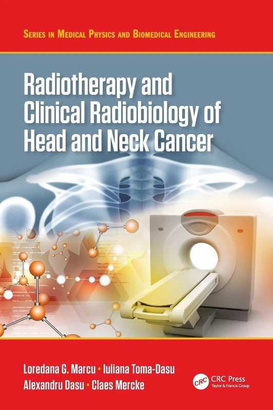 Radiotherapy and Clinical Radiobiology of Head and Neck Cancer (Series in Medical Physics and Biomedical Engineering)