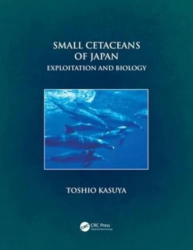 CRC Press - Small Cetaceans of Japan: Biology and Exploitation