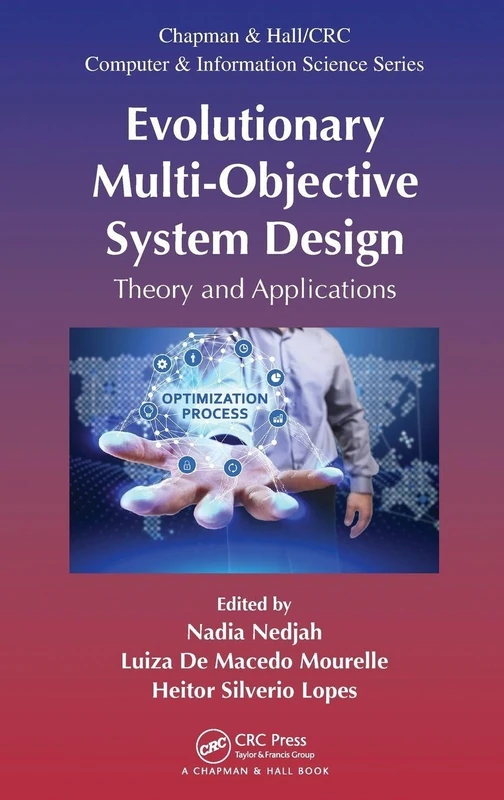 Evolutionary Multi-Objective System Design: Theory and Applications (Chapman & Hall/CRC Computer and Information Science Series)
