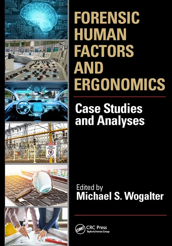 Forensic Human Factors and Ergonomics: Case Studies and Analyses