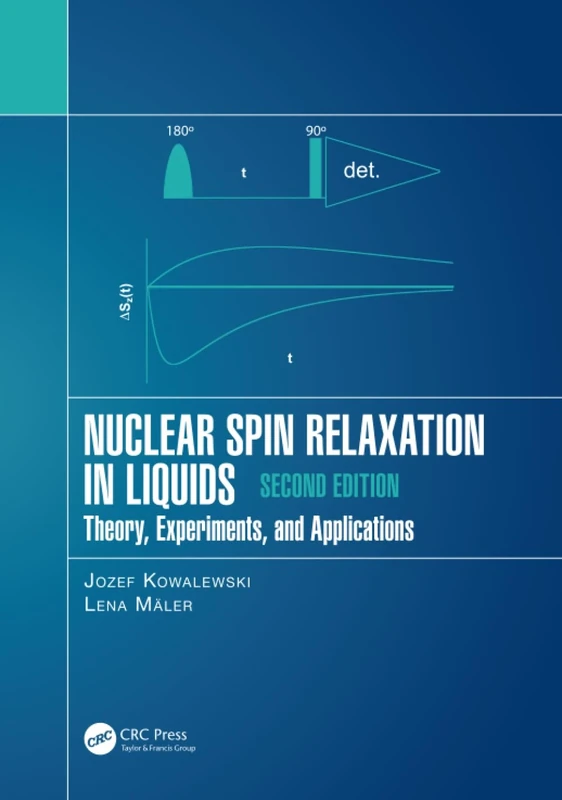 Nuclear Spin Relaxation in Liquids: Theory, Experiments, and Applications, Second Edition