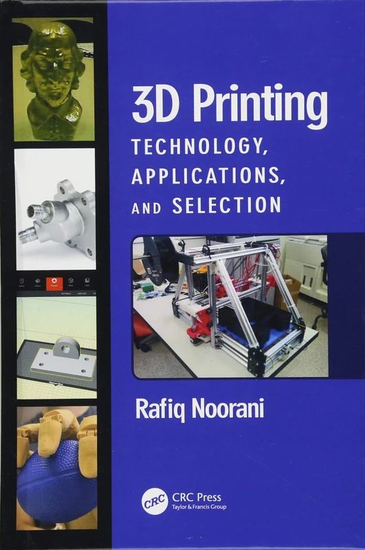 3D Printing: Technology, Applications, and Selection