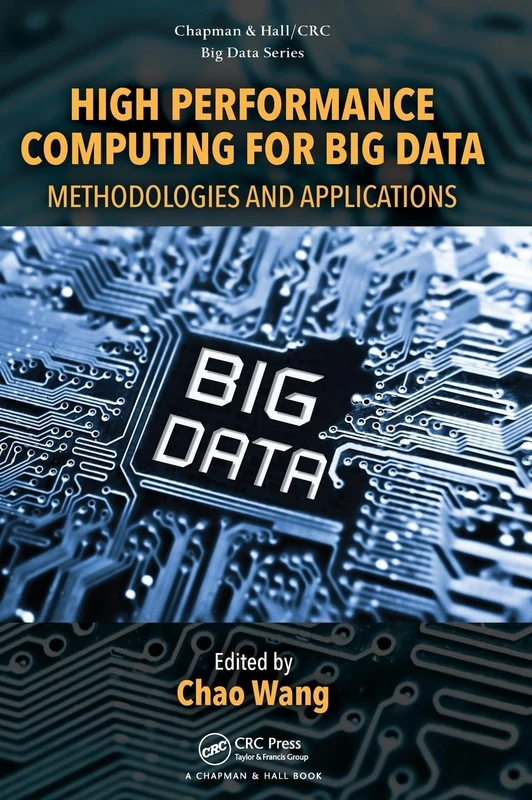 High Performance Computing for Big Data: Methodologies and Applications (Chapman & Hall/CRC Big Data Series)