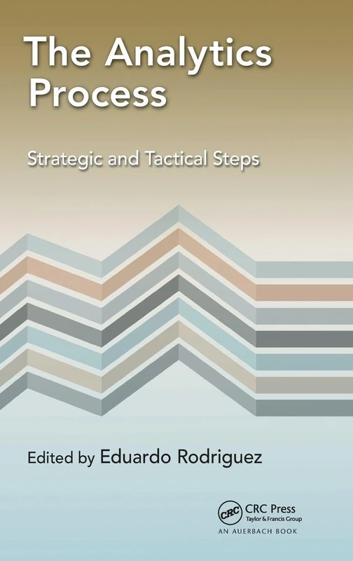 CRC Press - The Analytics Process: Strategic and Tactical Steps