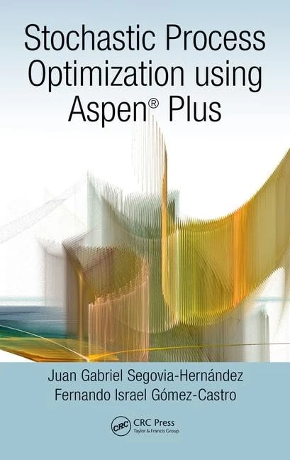 CRC Press Stochastic Process Optimization using Aspen Plus Book