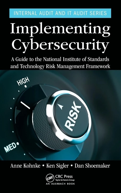 Implementing Cybersecurity: A Guide to the National Institute of Standards and Technology Risk Management Framework (Security, Audit and Leadership Series)