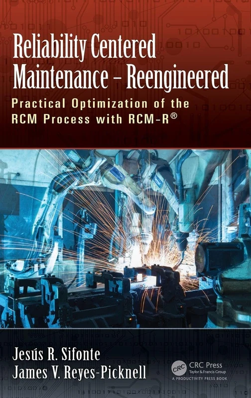 Reliability Centered Maintenance – Reengineered: Practical Optimization of the RCM Process with RCM-R®