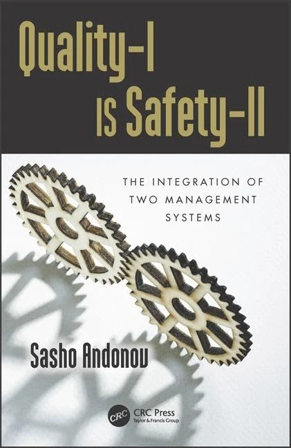 Quality-I Is Safety-ll: The Integration of Two Management Systems (Developments in Quality and Safety)
