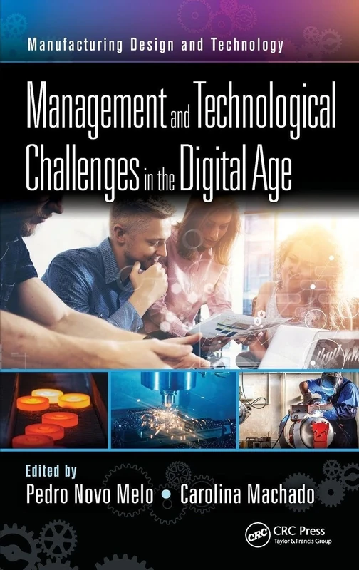 Management and Technological Challenges in the Digital Age (Manufacturing Design and Technology)