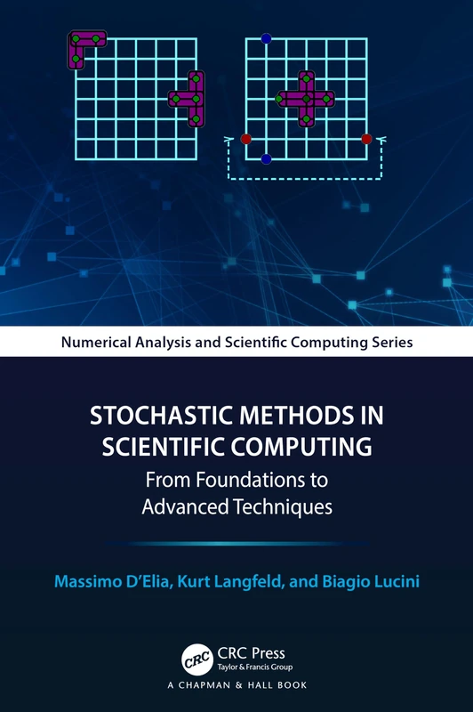 Stochastic Methods in Scientific Computing: From Foundations to Advanced Techniques (Chapman & Hall/CRC Numerical Analysis and Scientific Computing Series)
