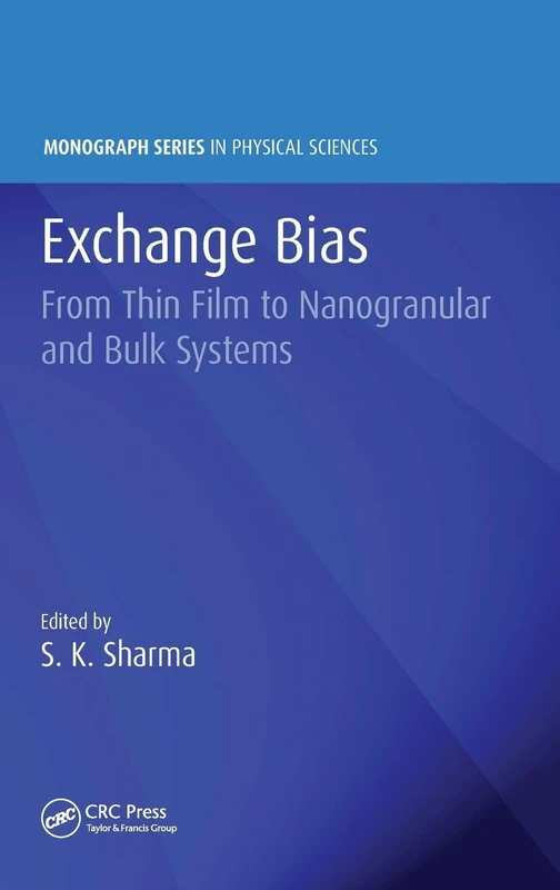 Exchange Bias: From Thin Film to Nanogranular and Bulk Systems (Monograph Series in Physical Sciences)