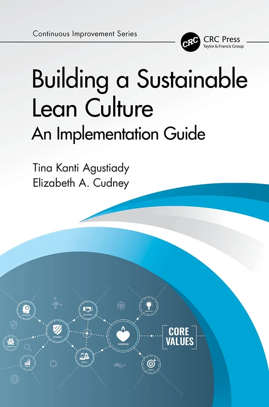 Building a Sustainable Lean Culture: An Implementation Guide (Continuous Improvement Series)