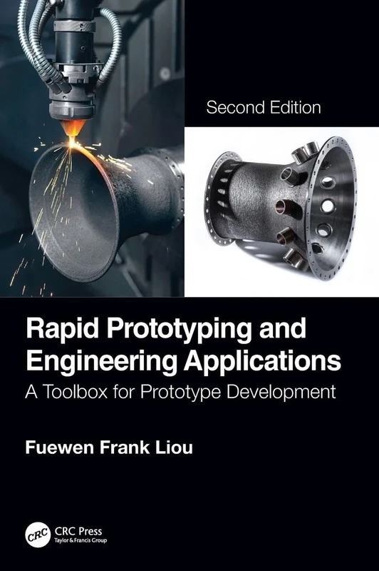 Rapid Prototyping and Engineering Applications: A Toolbox for Prototype Development, Second Edition