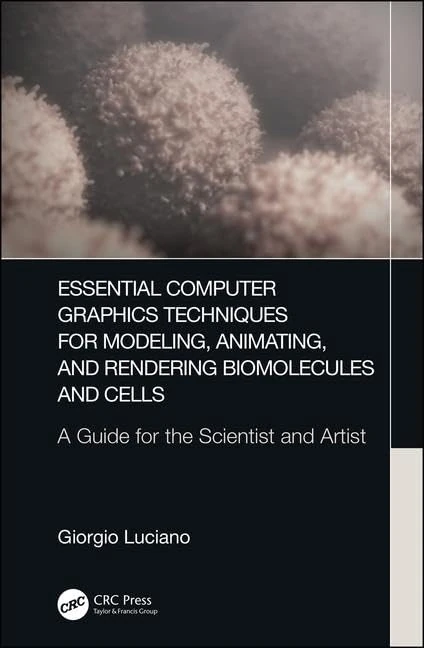 Essential Computer Graphics Techniques for Modeling, Animating, and Rendering Biomolecules and Cells: A Guide for the Scientist and Artist