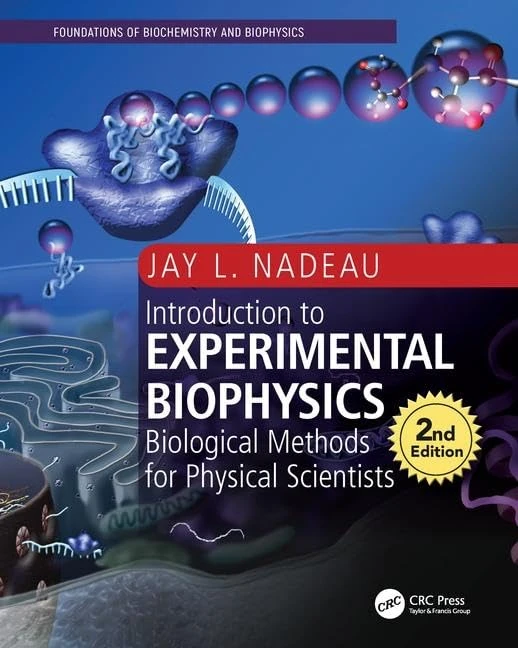 Introduction to Experimental Biophysics: Biological Methods for Physical Scientists (Foundations of Biochemistry and Biophysics)