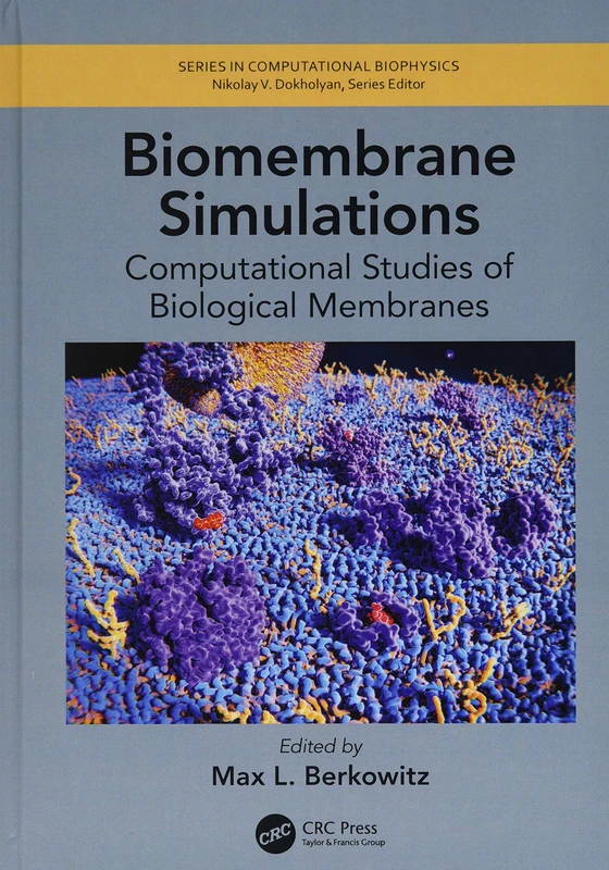 Biomembrane Simulations: Computational Studies of Biological Membranes (Series in Computational Biophysics)