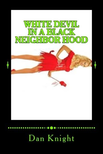 White Devil in a Black Neighbor hood: What in the hell is a white devil: Volume 1 (Hell or Heaven on earth you will decide) - Image 1